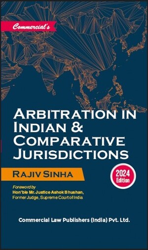 Arbitration in Indian & Comparative Jurisdictions book by Rajiv Sinha for Commercial House
